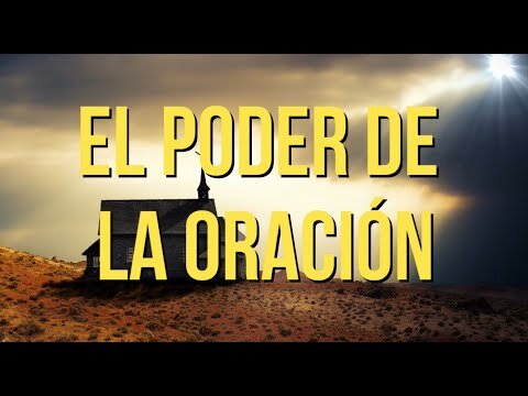 La Fuerza de la Oración poderosa de la Biblia